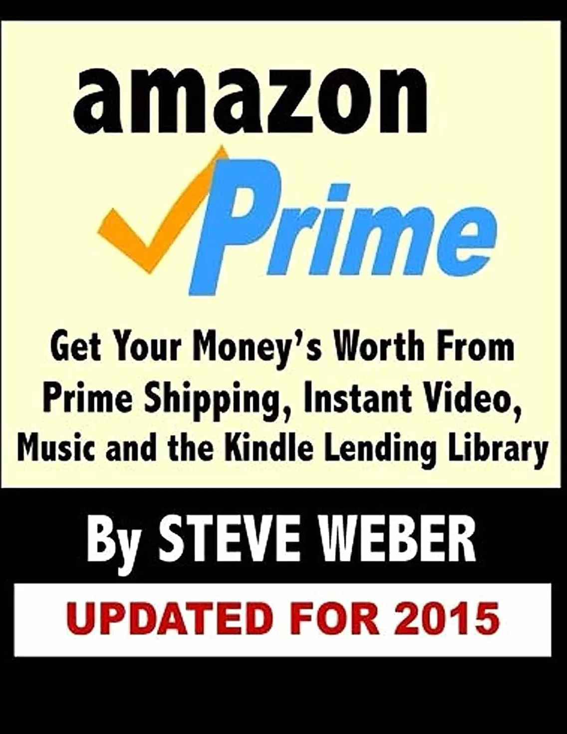 Amazon Prime: Get Your Money's Worth from Prime Shipping, Instant Video, Music, and the Kindle Lending Library