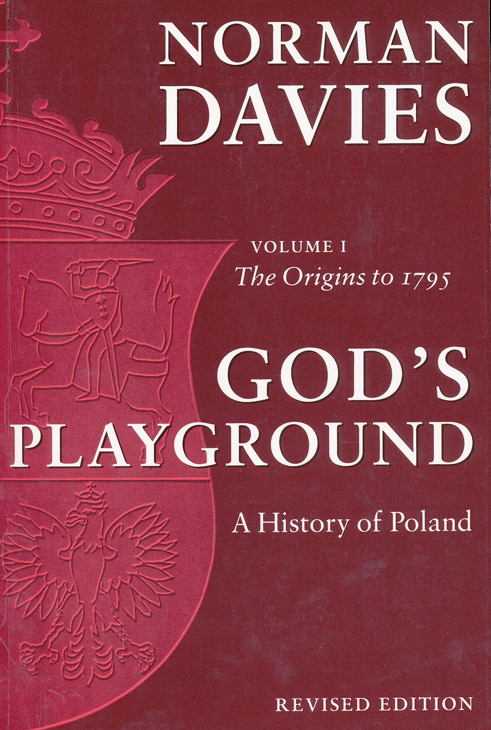 God's Playground: A History of Poland: The Origins to 1795, Vol. 1: 01