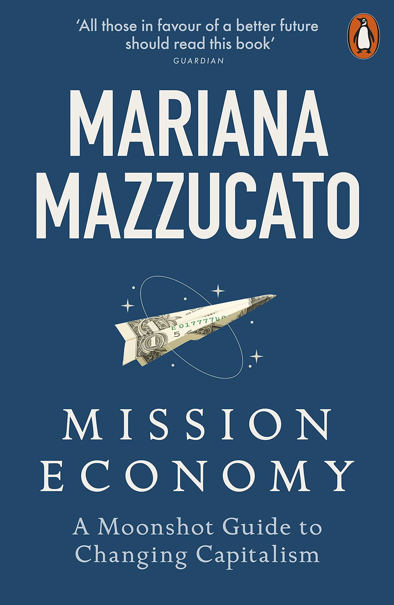 Mission Economy: A Moonshot Guide to Changing Capitalism