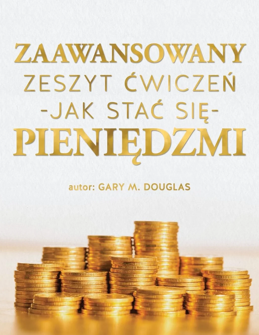 Zaawansowany zeszyt ¿wicze¿ "Jak sta¿ si¿ pieni¿dzmi" (Polish)