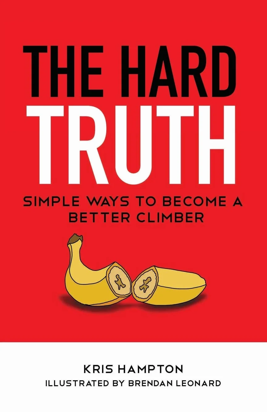 The Hard Truth: Simple Ways to Become a Better Climber: 1