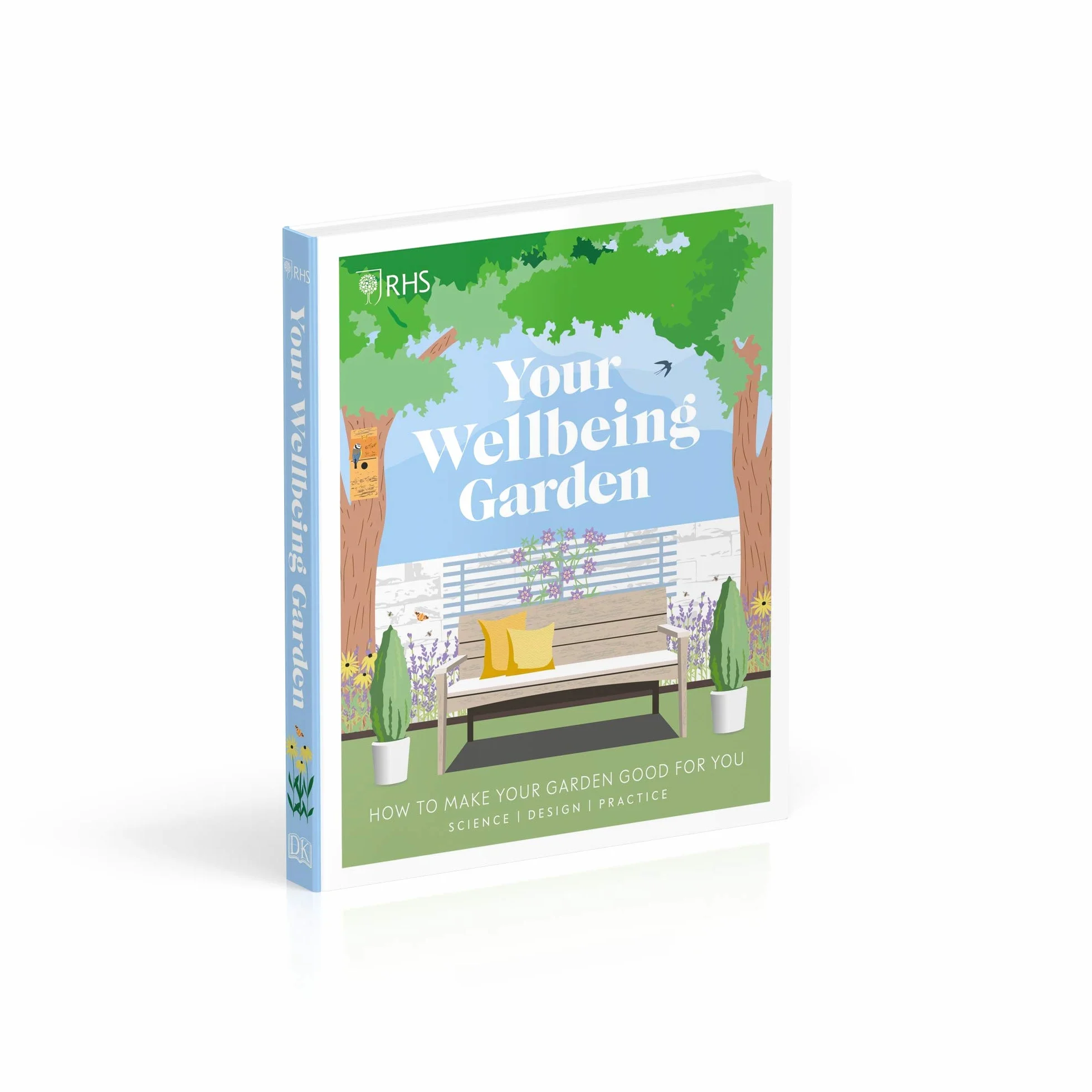 RHS Your Wellbeing Garden: How to Make Your Garden Good for You - Science, Design, Practice