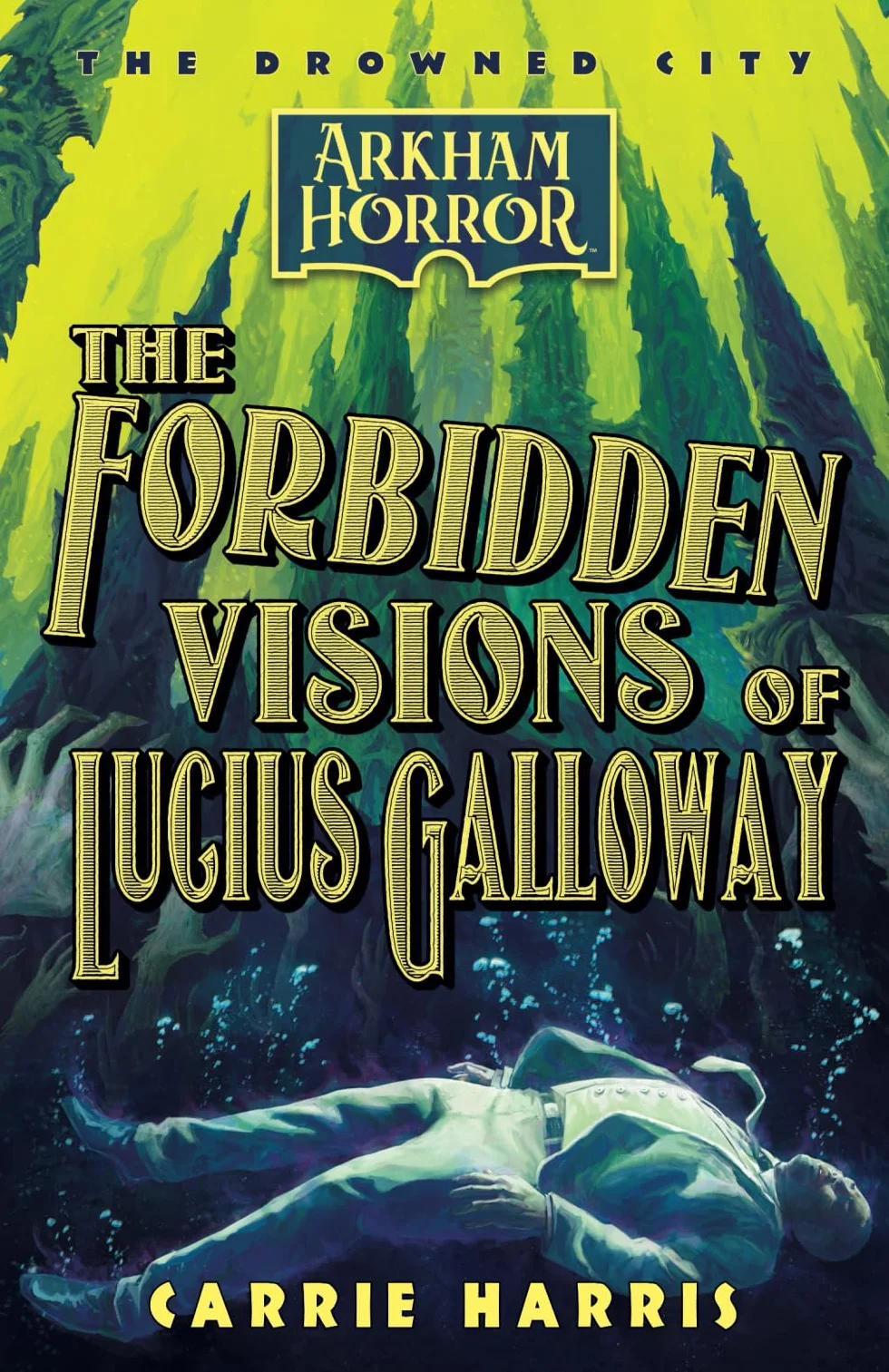 The Forbidden Visions of Lucius Galloway: An Arkham Horror Novel: 1