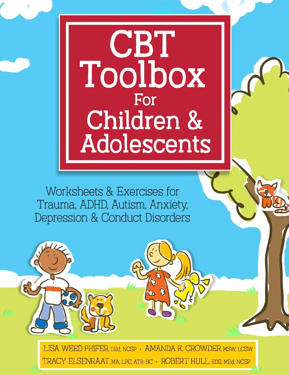 CBT Toolbox for Children and Adolescents: Over 200 Worksheets & Exercises for Trauma, Adhd, Autism, Anxiety, Depression & Conduct Disorders