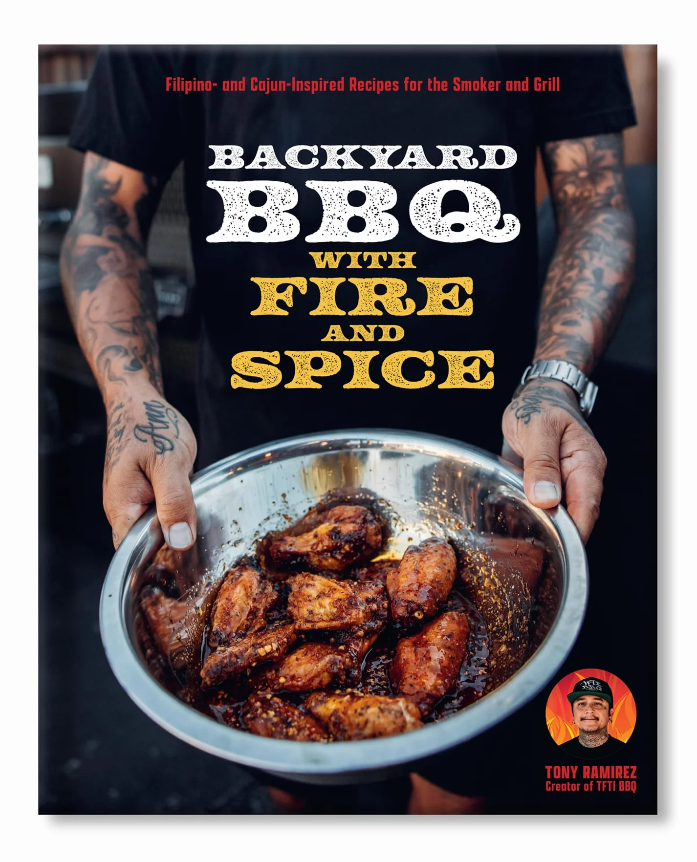 Backyard BBQ with Fire and Spice: Filipino- And Cajun-Inspired Recipes for the Smoker and Grill