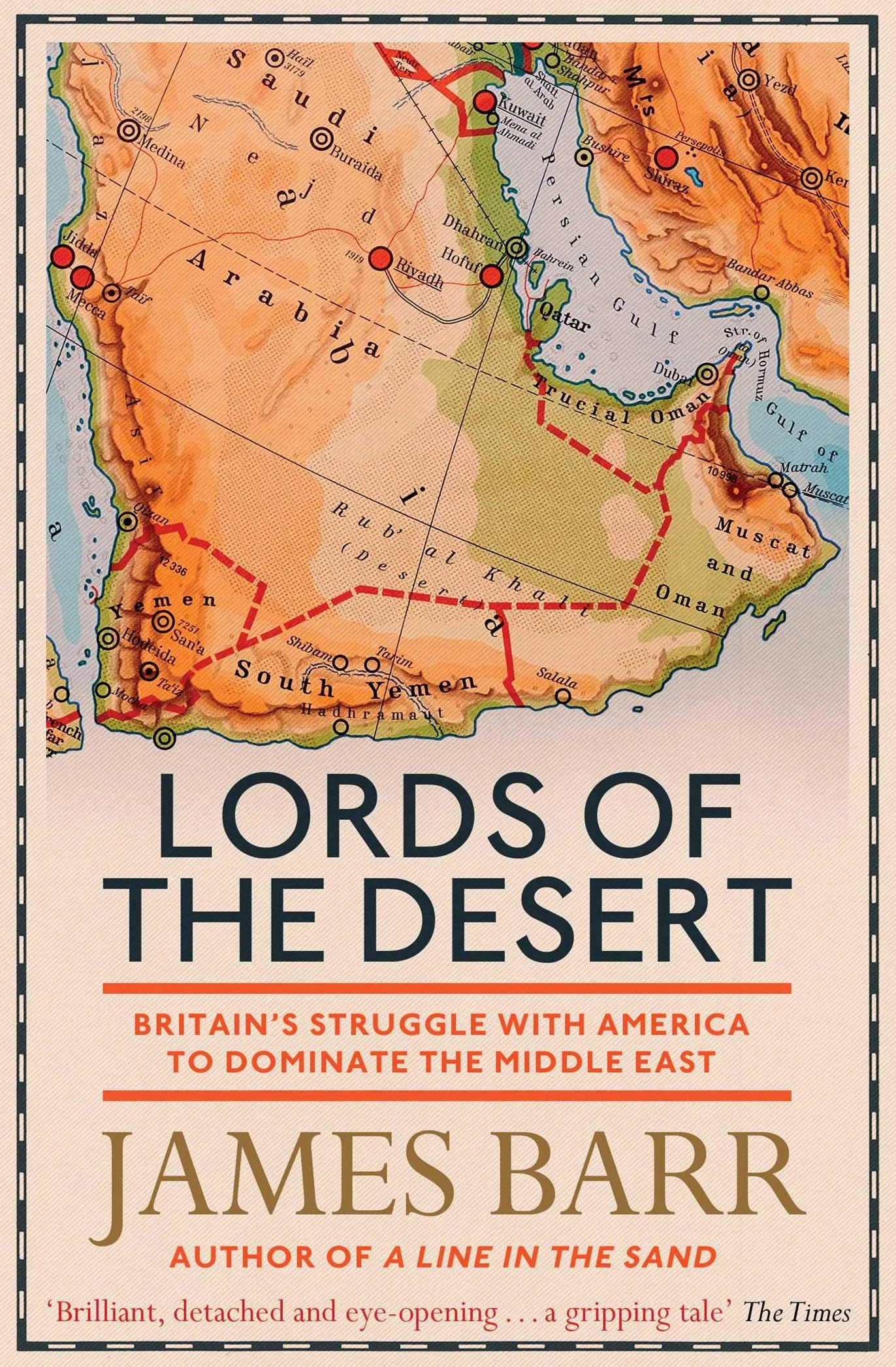 Lords of the Desert: Britain's Struggle with America to Dominate the Middle East