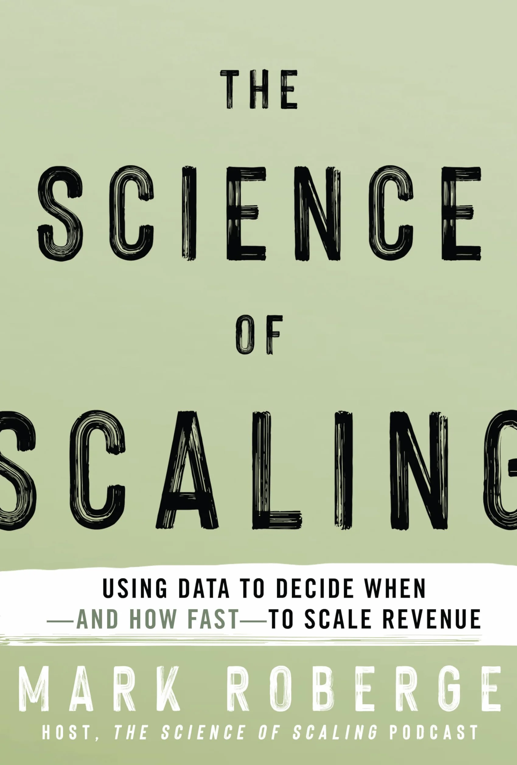 The Science of Scaling: Using Data to Decide When-And How Fast-To Scale Revenue