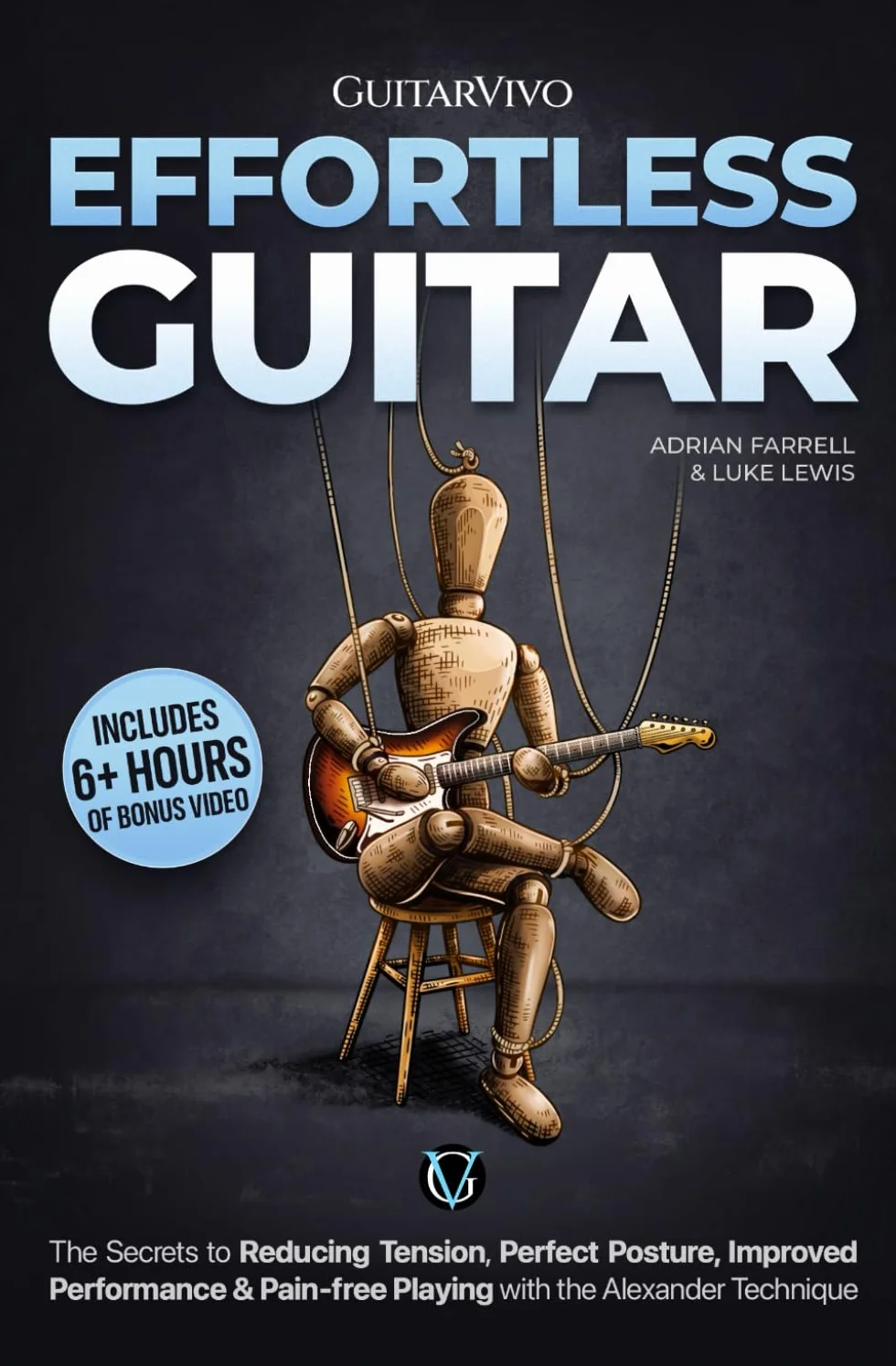 Effortless Guitar: The secrets to pain-free playing, perfect posture, reducing tension and improved performance with the Alexander Technique