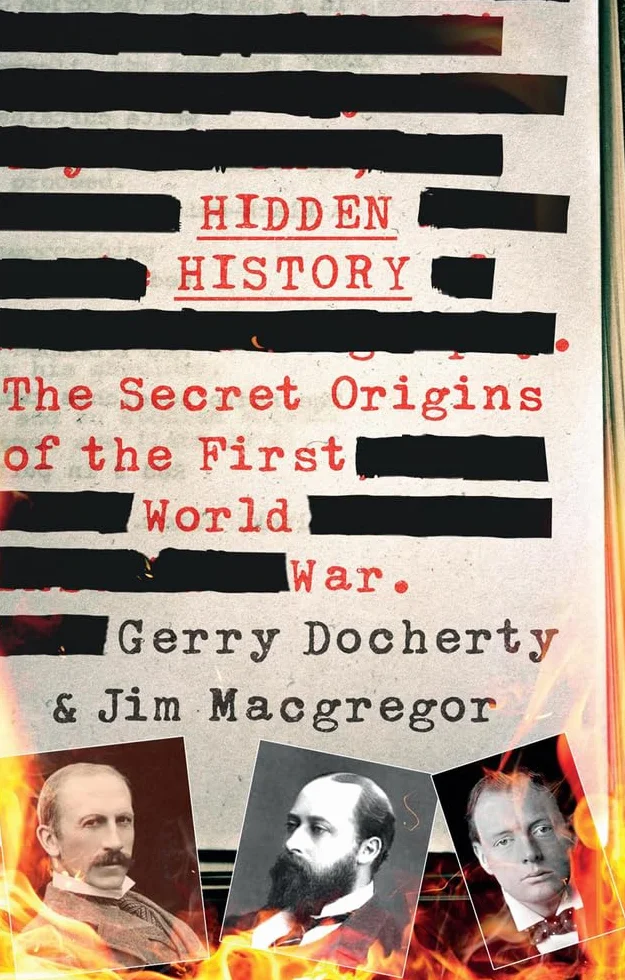 Hidden History: The Secret Origins of the First World War.