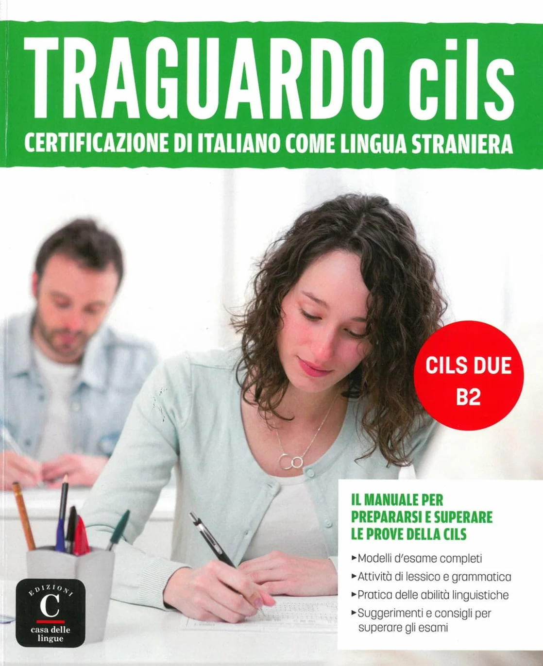 Traguardo CILS: Il manuale per prepararsi e superare le prove della CILS DUE - B2