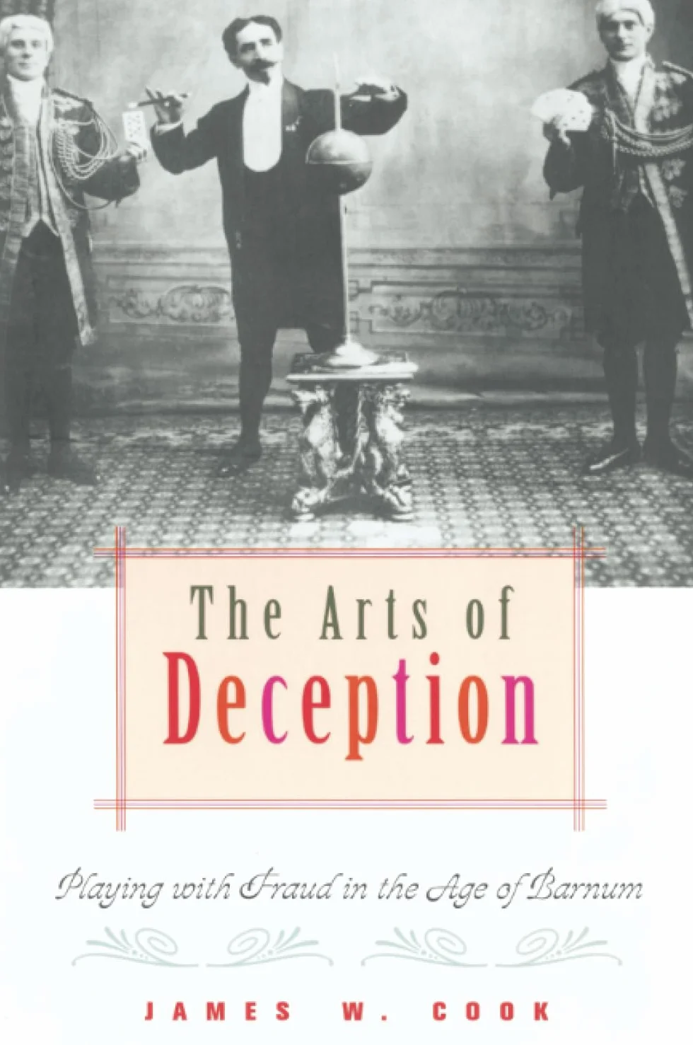 The Arts of Deception: Playing with Fraud in the Age of Barnum