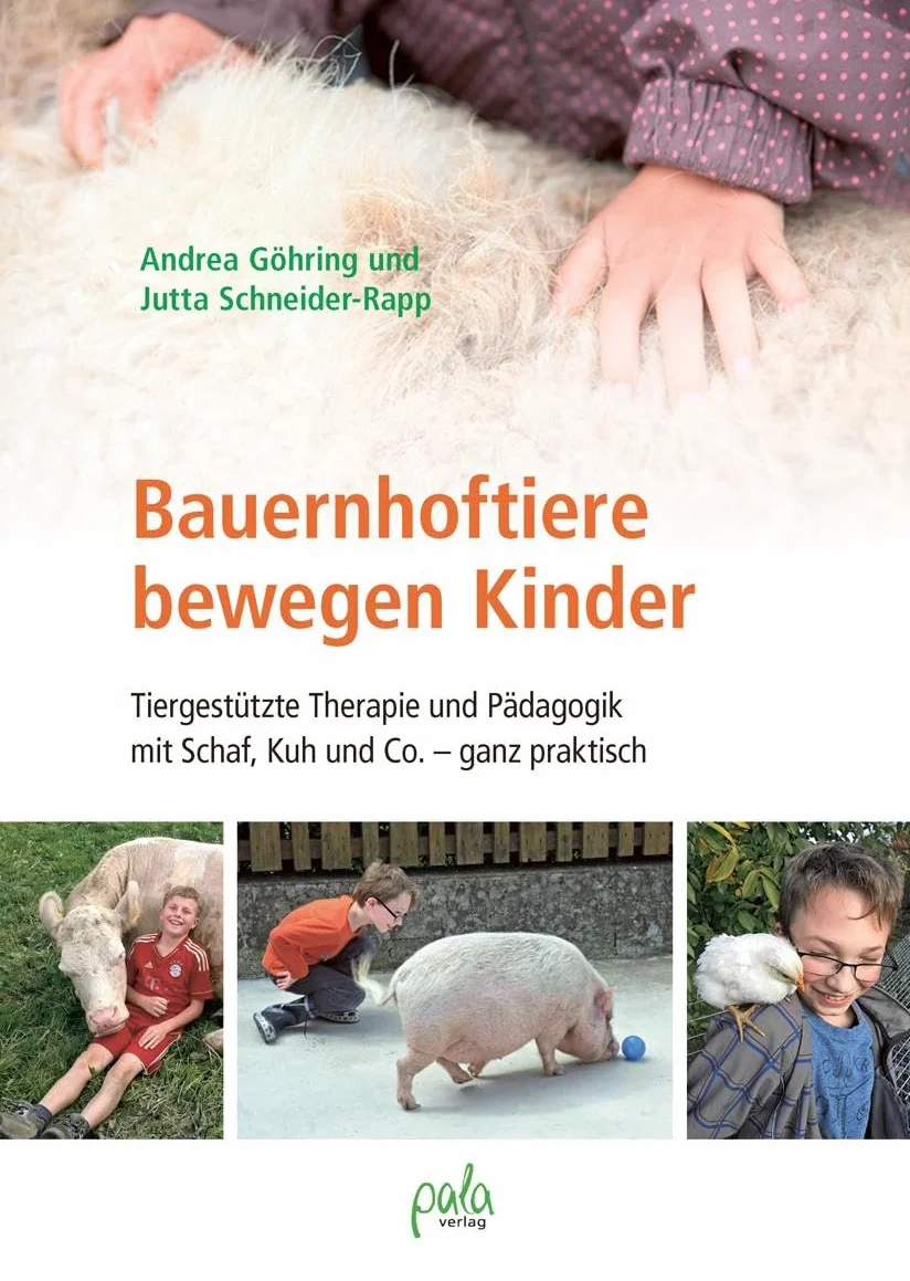 Bauernhoftiere bewegen Kinder: Tiergestützte Therapie und Pädagogik mit Schaf, Kuh und Co. - ganz praktisch