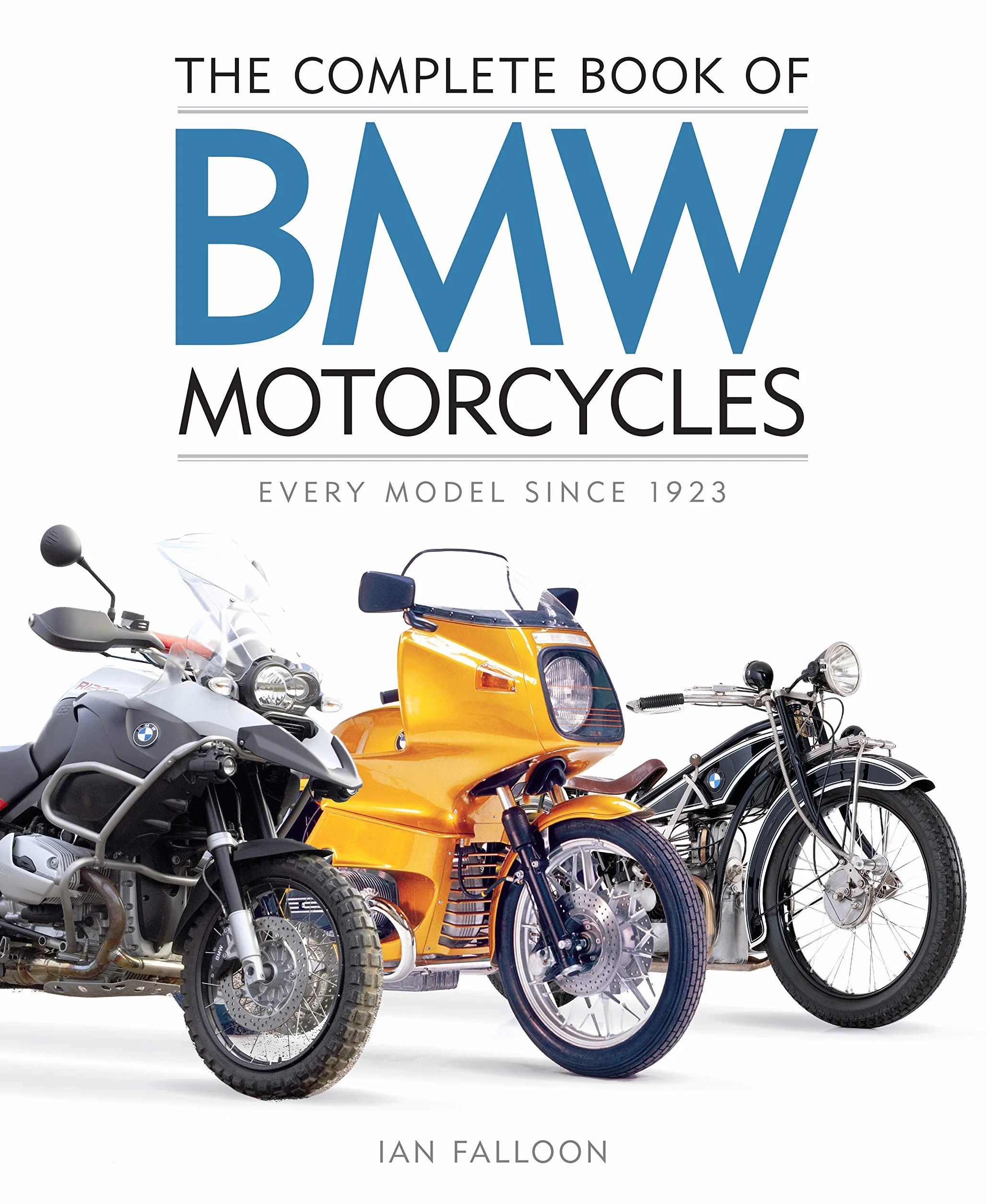 The Complete Book of BMW Motorcycles: Every Model Since 1923