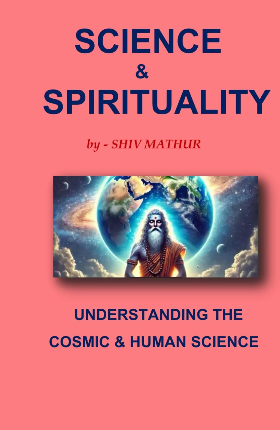 SCIENCE & SPIRITUALITY: UNDERSTANDING THE COSMIC & HUMAN SCIENCE