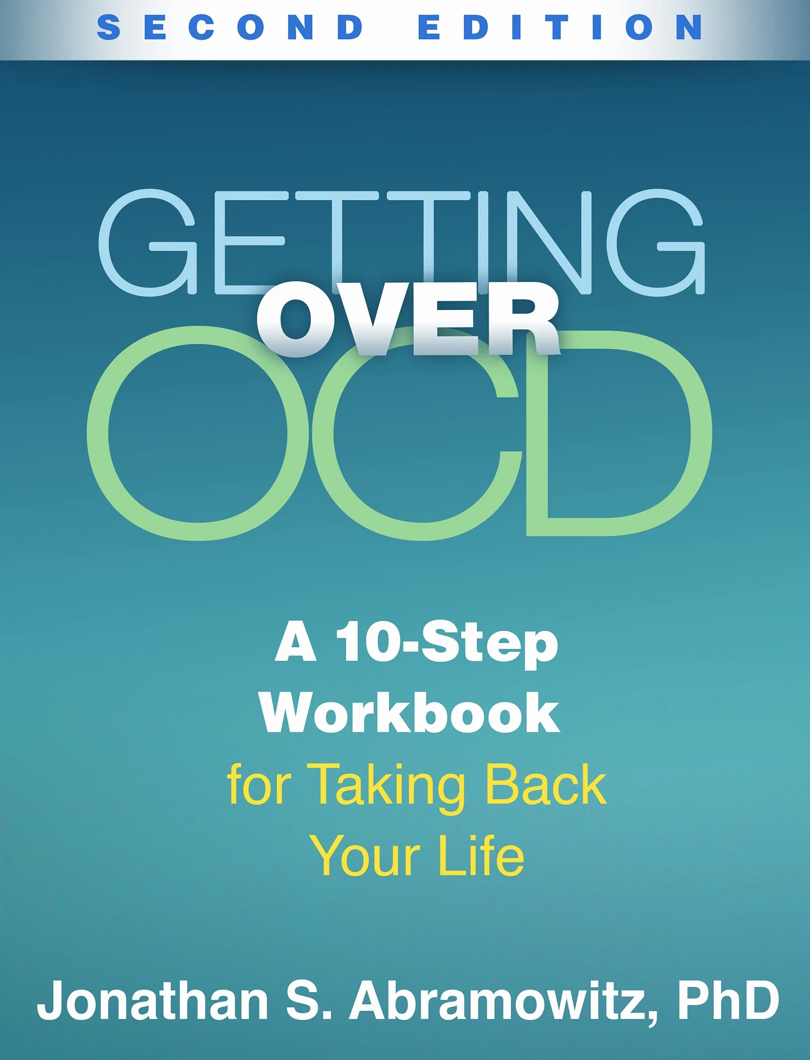Getting Over OCD, Second Edition: A 10-Step Workbook for Taking Back Your Life