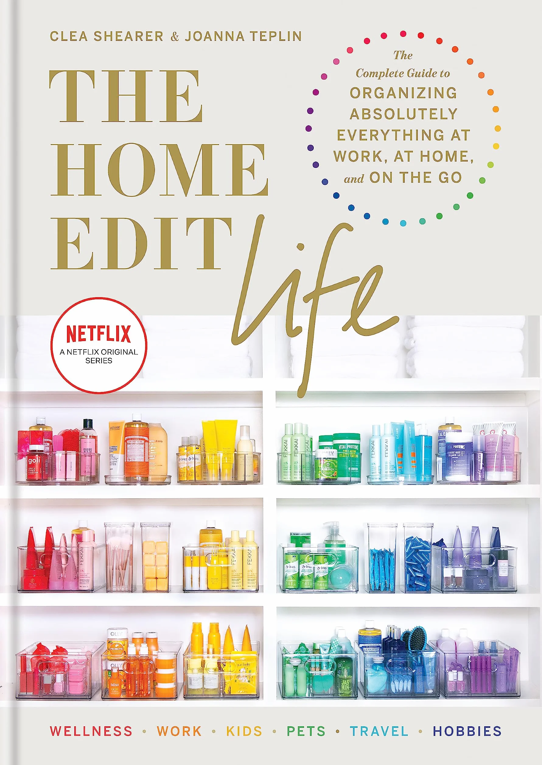 The Home Edit Life /anglais: The Complete Guide to Organizing Absolutely Everything at Work, at Home and On the Go, A Netflix Original Series Season 2 now showing on Netflix