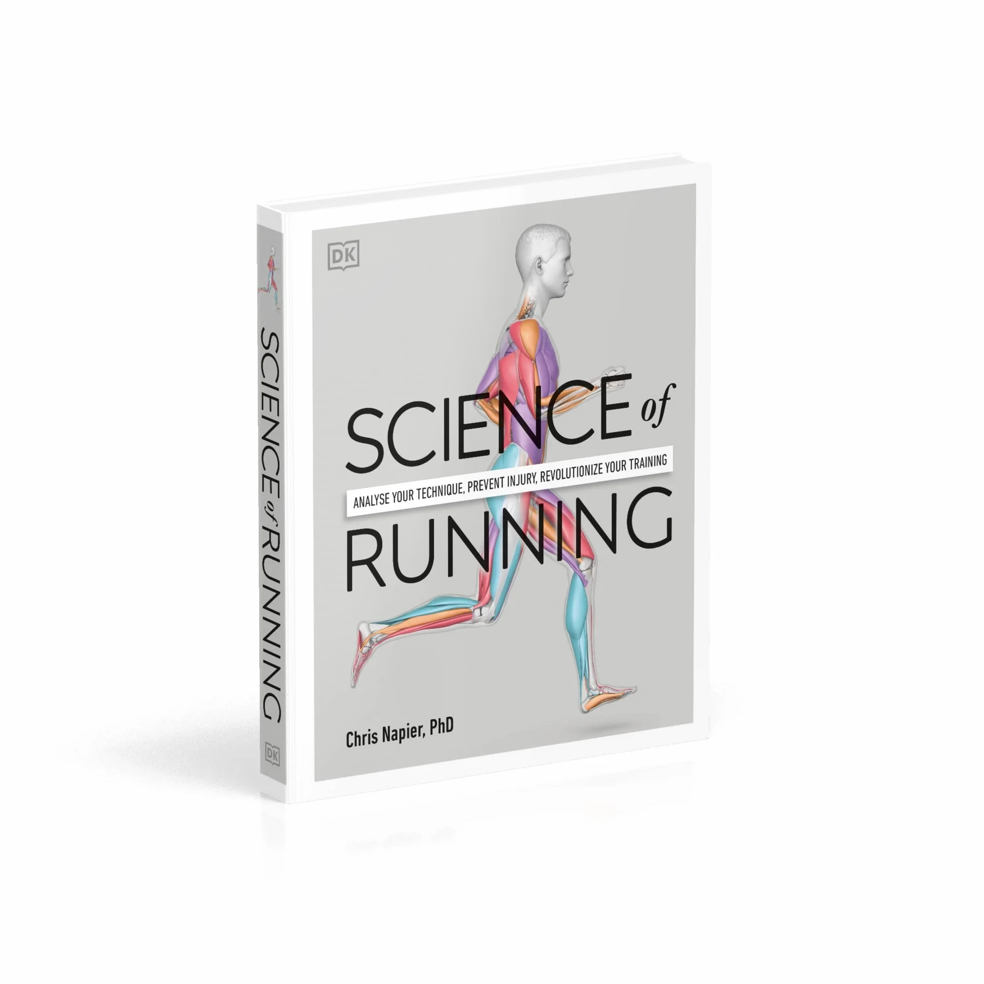 Science of Running: Analyse your Technique, Prevent Injury, Revolutionize your Training