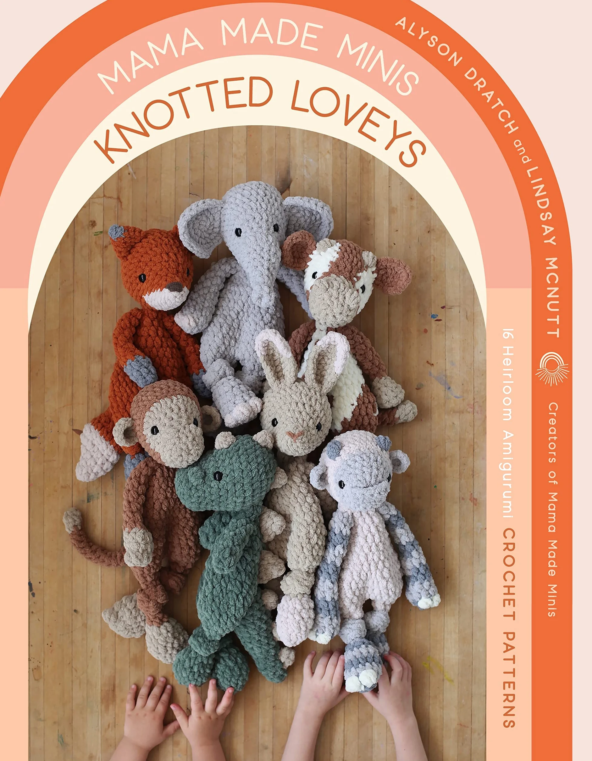Mama Made Minis Knotted Loveys: 16 Heirloom Amigurumi Crochet Patterns