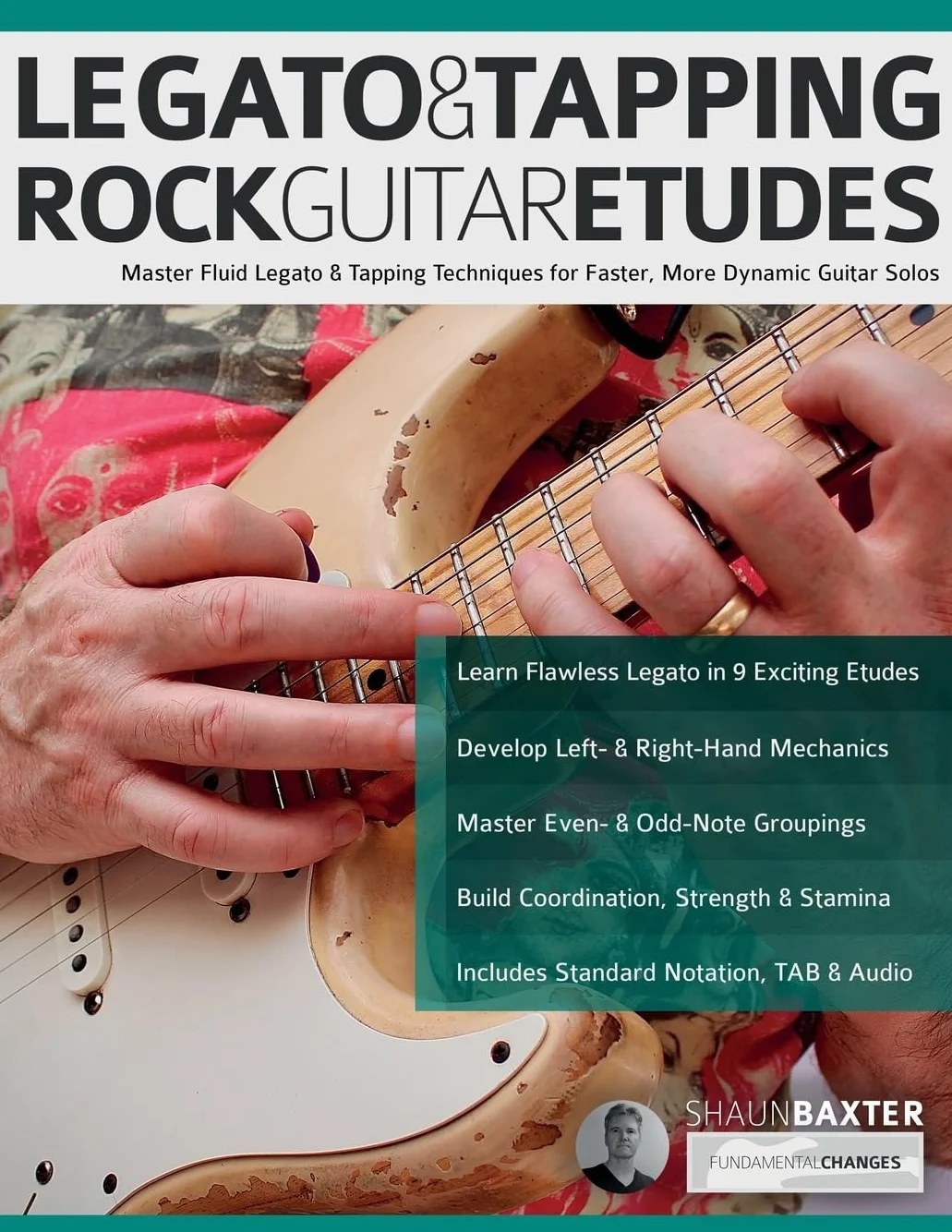 Legato & Tapping Rock Guitar Etudes: Master Fluid Legato & Tapping Techniques for Faster, More Dynamic Guitar Solos