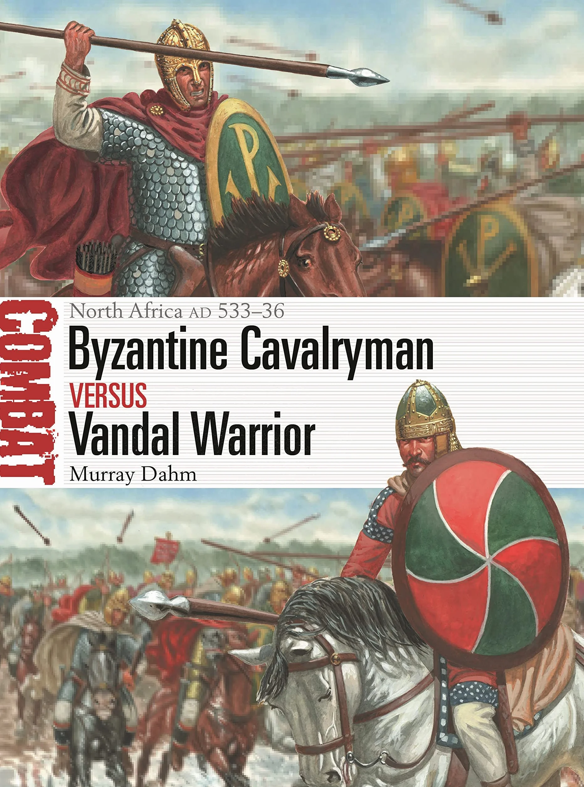 Byzantine Cavalryman vs Vandal Warrior: North Africa AD 533–36: 73