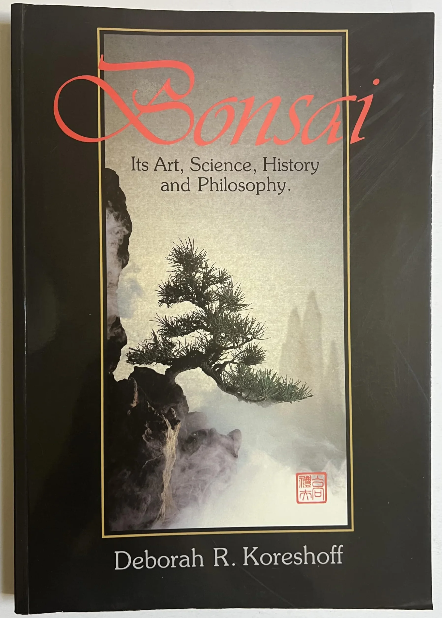 Bonsai: Its Art, Science, History and Philosophy