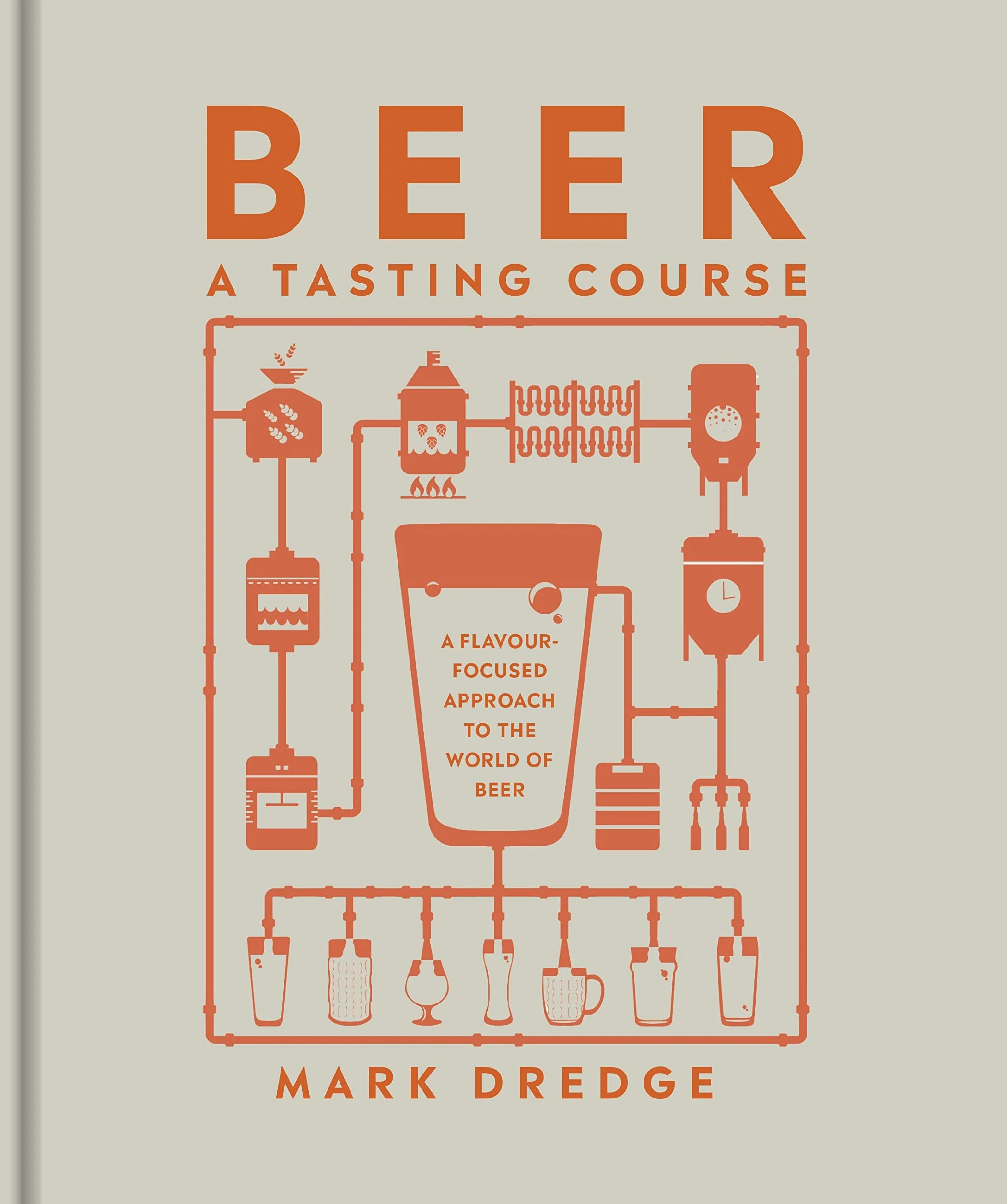 Beer A Tasting Course: A Flavour-Focused Approach to the World of Beer