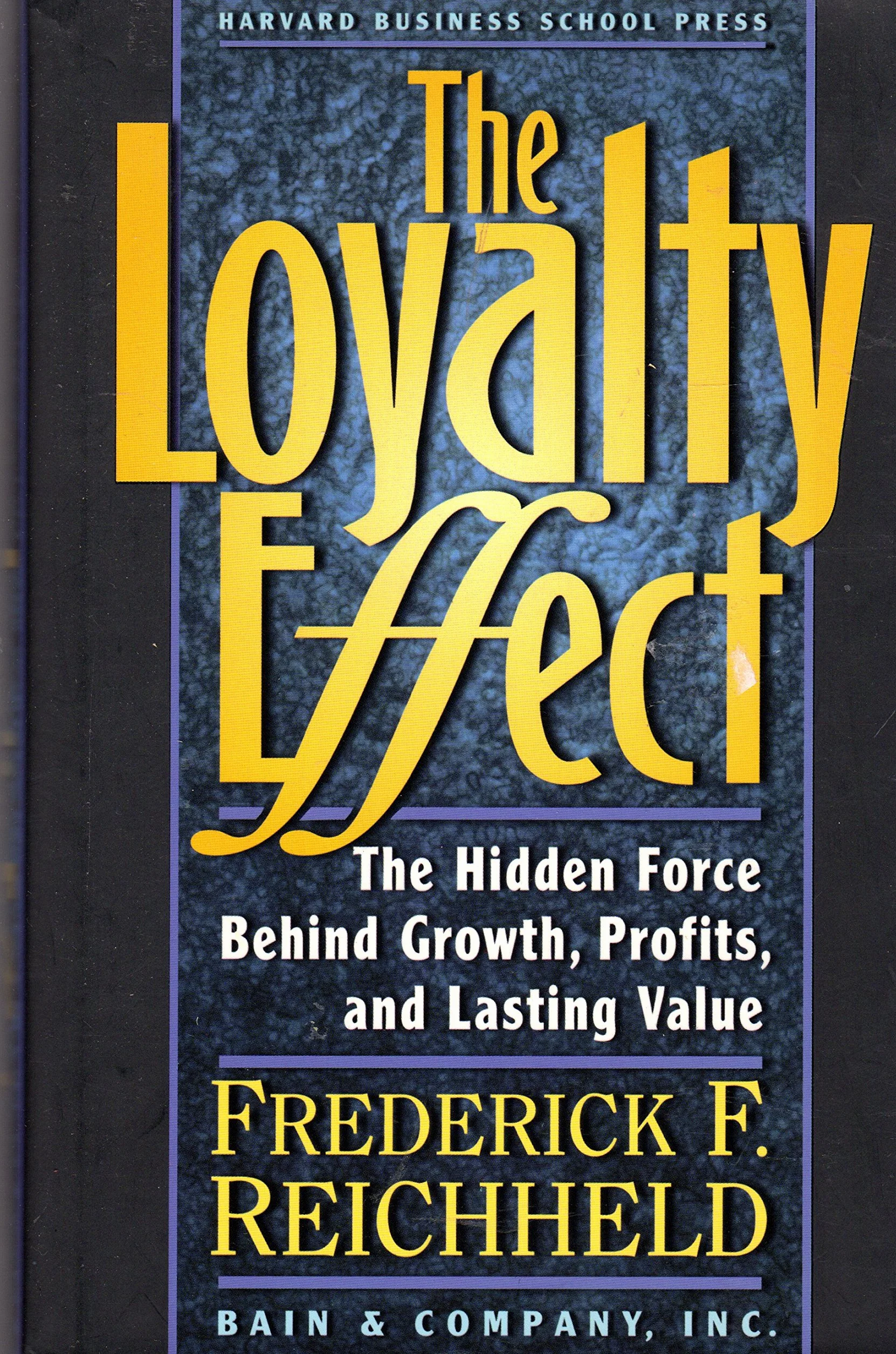 The Loyalty Effect: The Hidden Force Behind Growth, Profits, and Lasting Value
