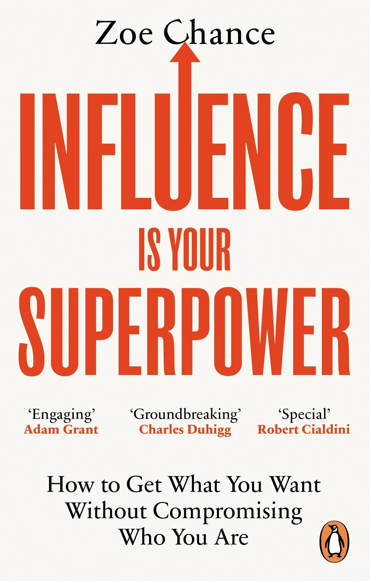 Influence is Your Superpower: How to Get What You Want Without Compromising Who You Are