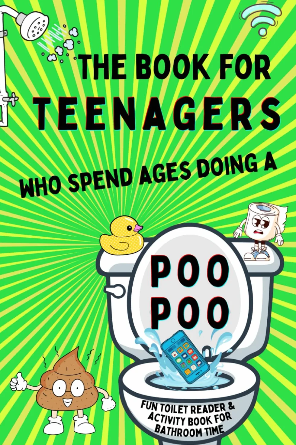 The Book For Teenagers Who Spend Ages Doing a Poo Poo: Fun Toilet Reader & Activity Book While You Poop. Ideal Gag Gift.