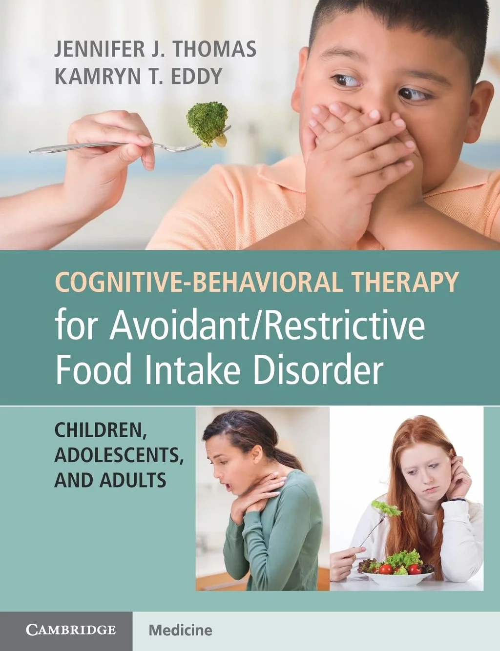 Cognitive-Behavioral Therapy for Avoidant/Restrictive Food Intake Disorder: Children, Adolescents, and Adults