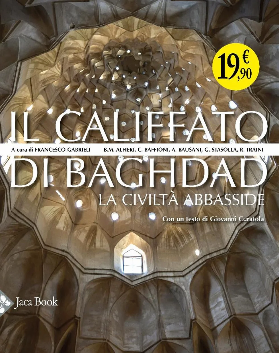 Il califfato di Baghdad. La civiltà Abbasside. Ediz. illustrata