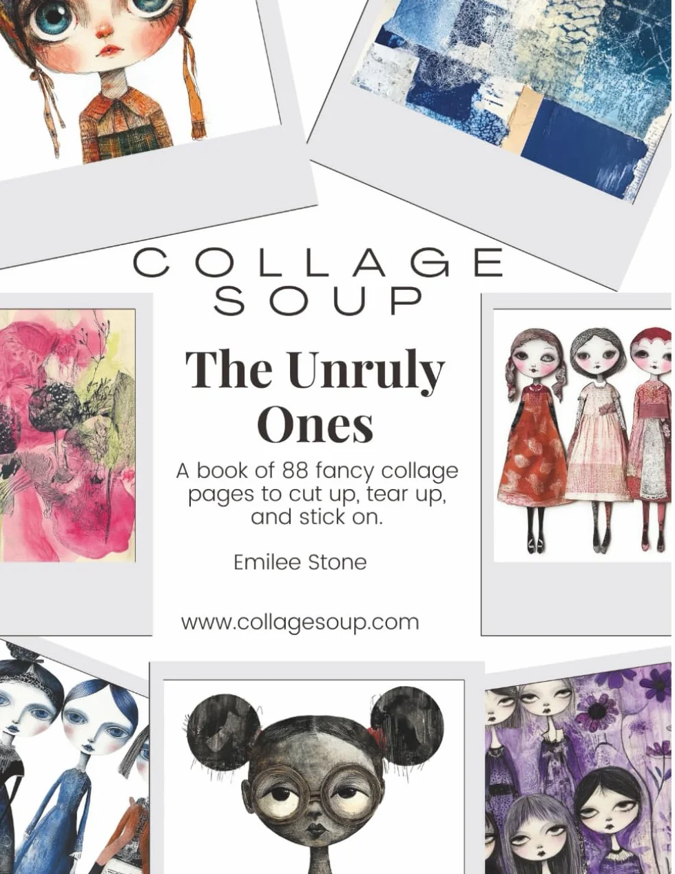 The Unruly Ones by Collage Soup | Rebellious, Bold, Cute Collage Imagery & Creative Elements: A fun and cute cut and glue book with adorable scrappy dolls to cut up, tear up, & stick on.