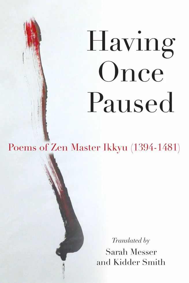 Having Once Paused: Poems of Zen Master Ikkyau (1394-1481)