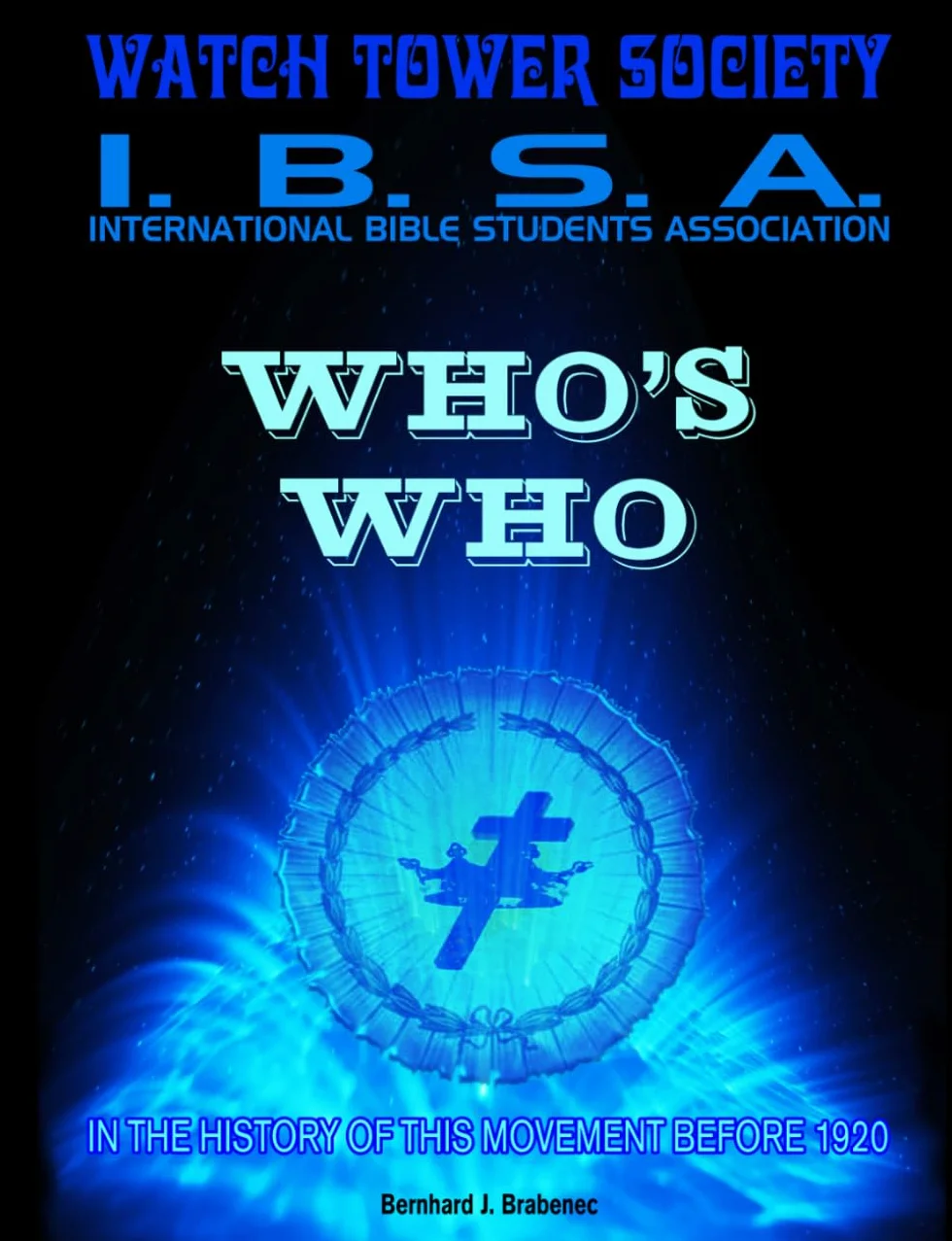 WHO’s WHO - Watchtower Society – International Bible Students Association: In The History Of This Movement Before 1920.