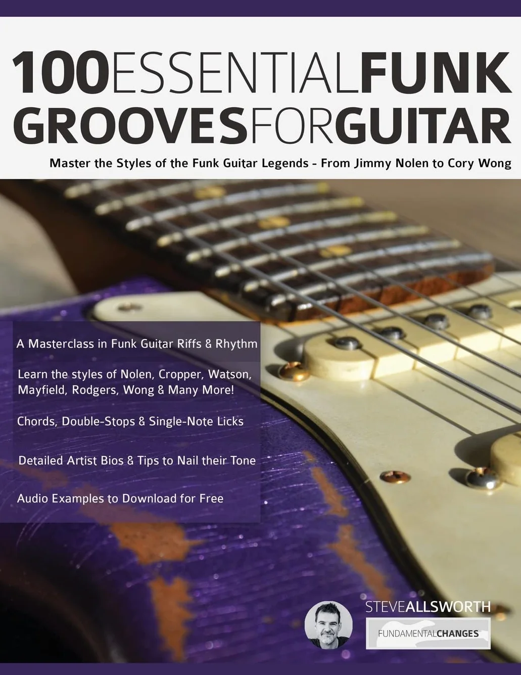 100 Essential Funk Grooves for Guitar: Master the Styles of the Funk Guitar Legends – From Jimmy Nolen to Cory Wong