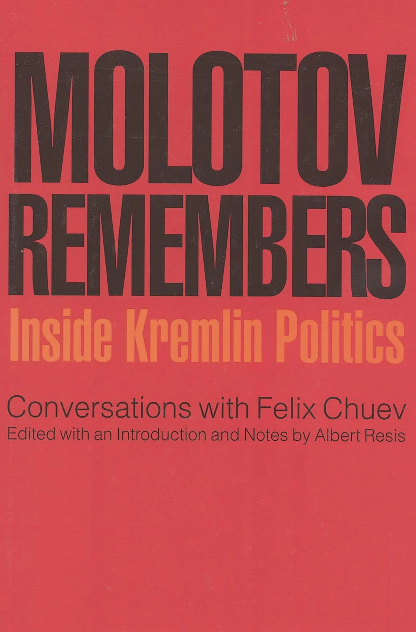 Molotov Remembers: Inside Kremlin Politics