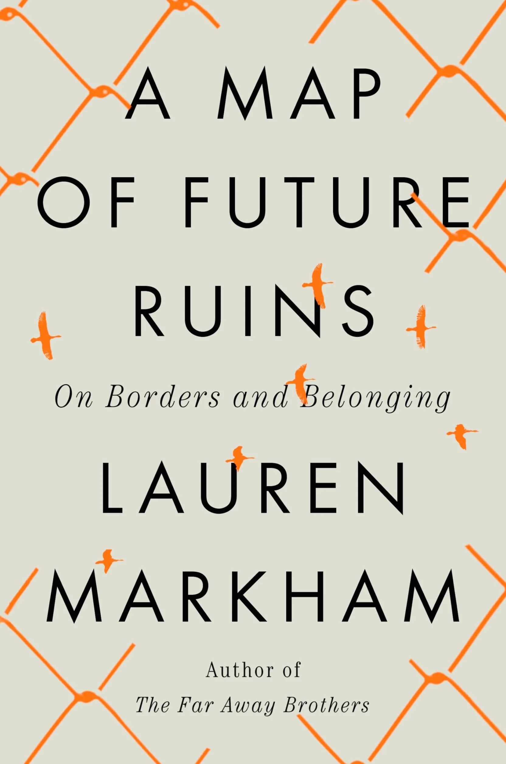 A Map of Future Ruins: On Borders and Belonging