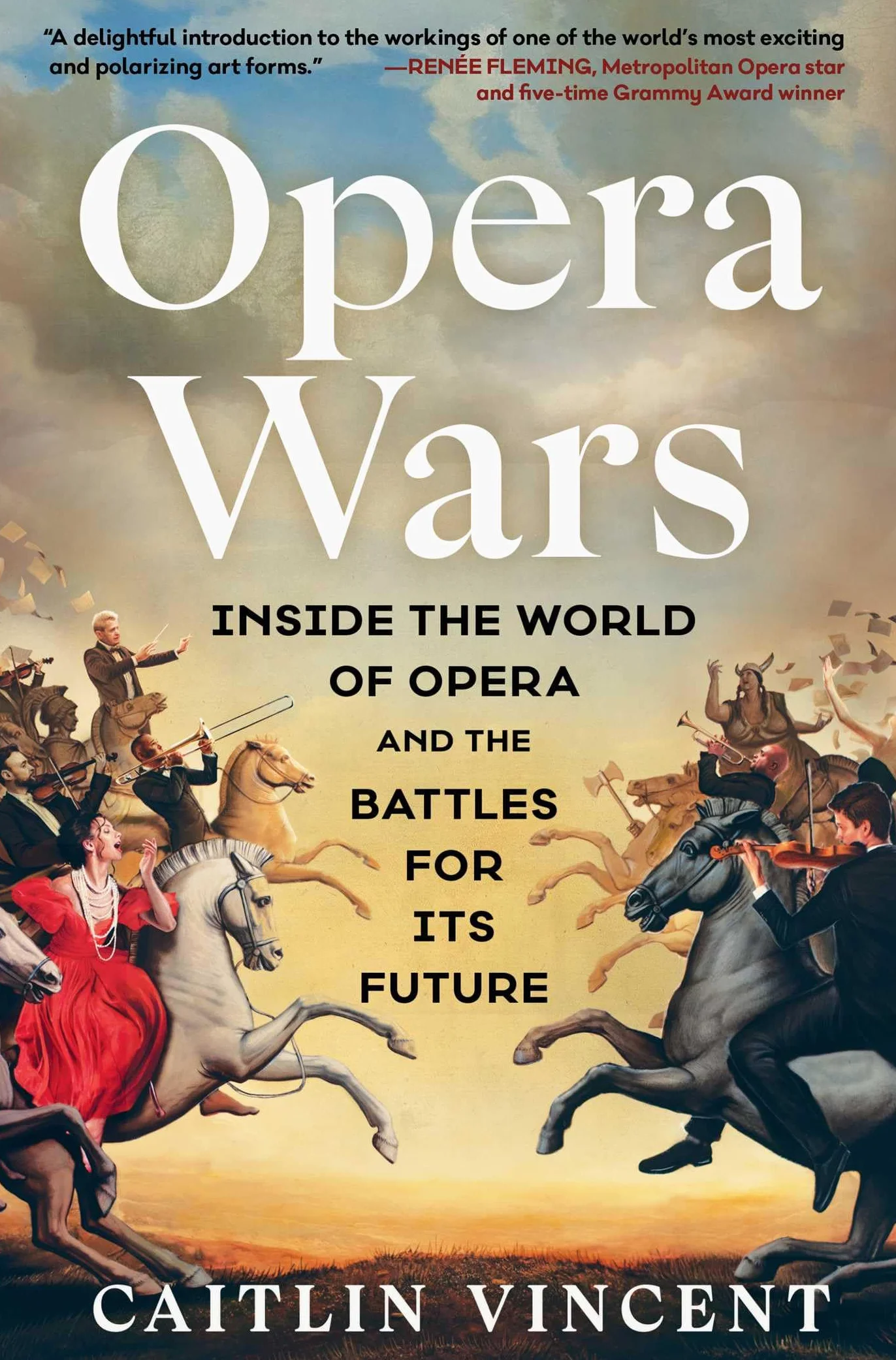 Opera Wars: Inside the World of Opera and the Battles for Its Future