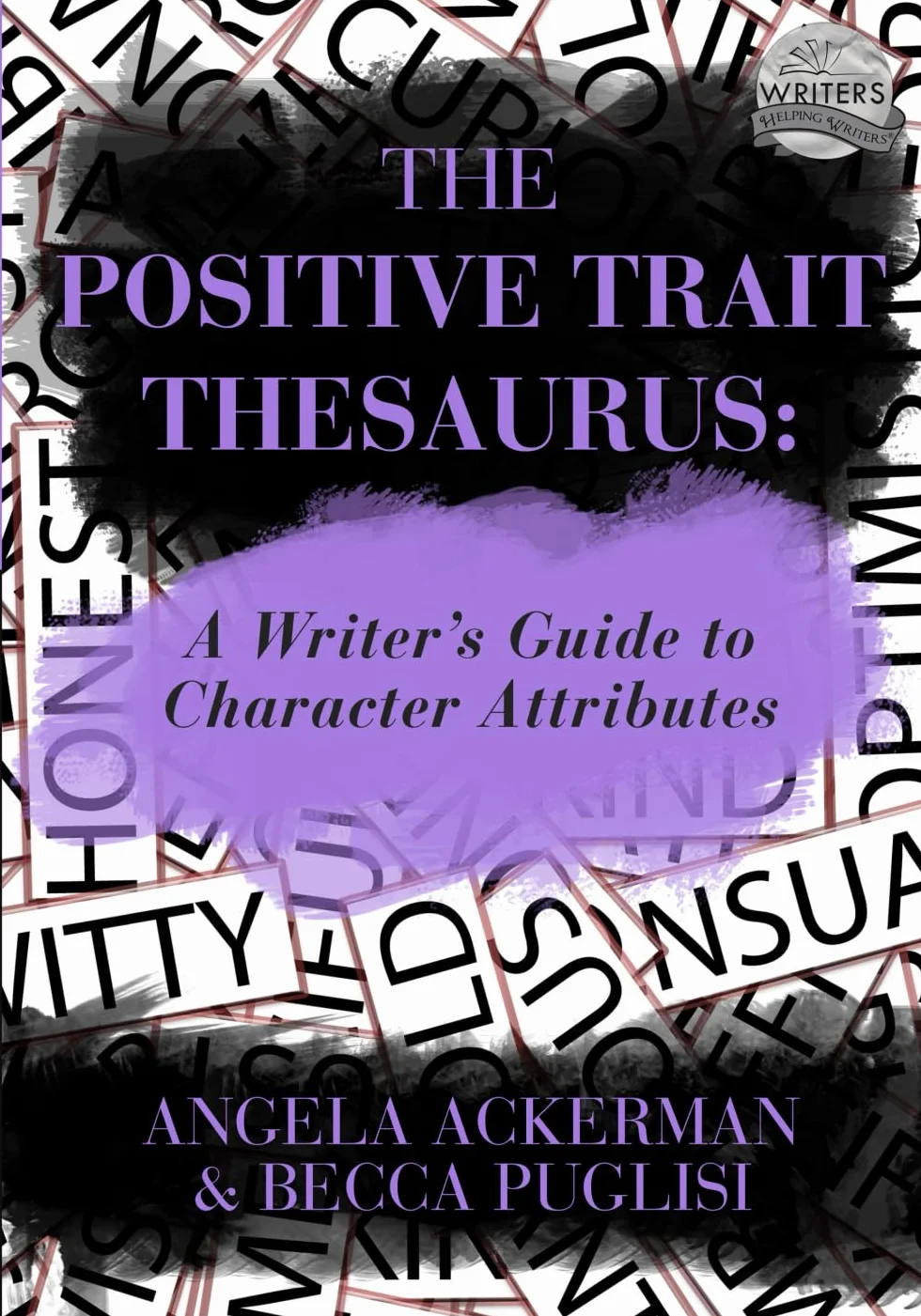 The Positive Trait Thesaurus: A Writer's Guide to Character Attributes: 3