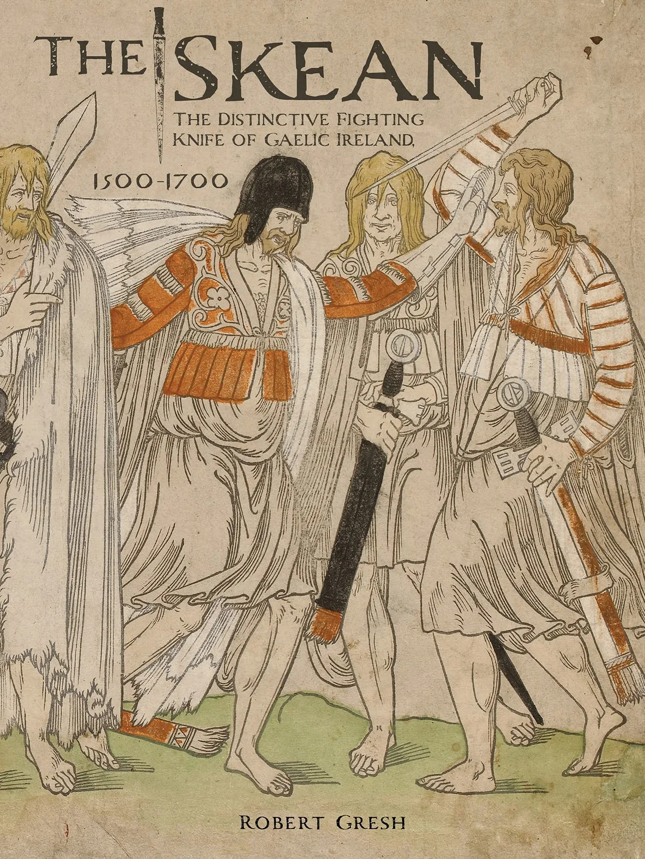 The Skean: The Distinctive Fighting Knife of Gaelic Ireland, 1500-1700