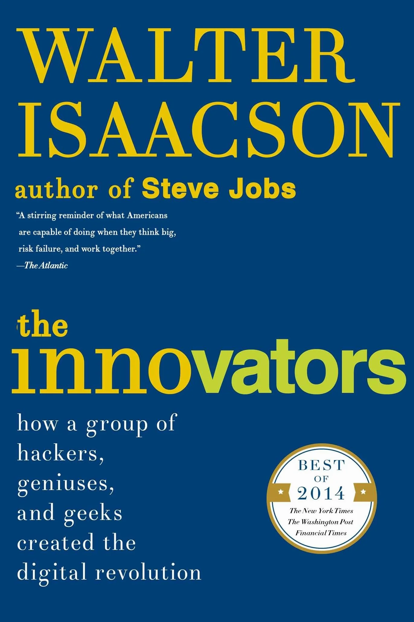 The Innovators: How a Group of Hackers, Geniuses, and Geeks Created the Digital Revolution