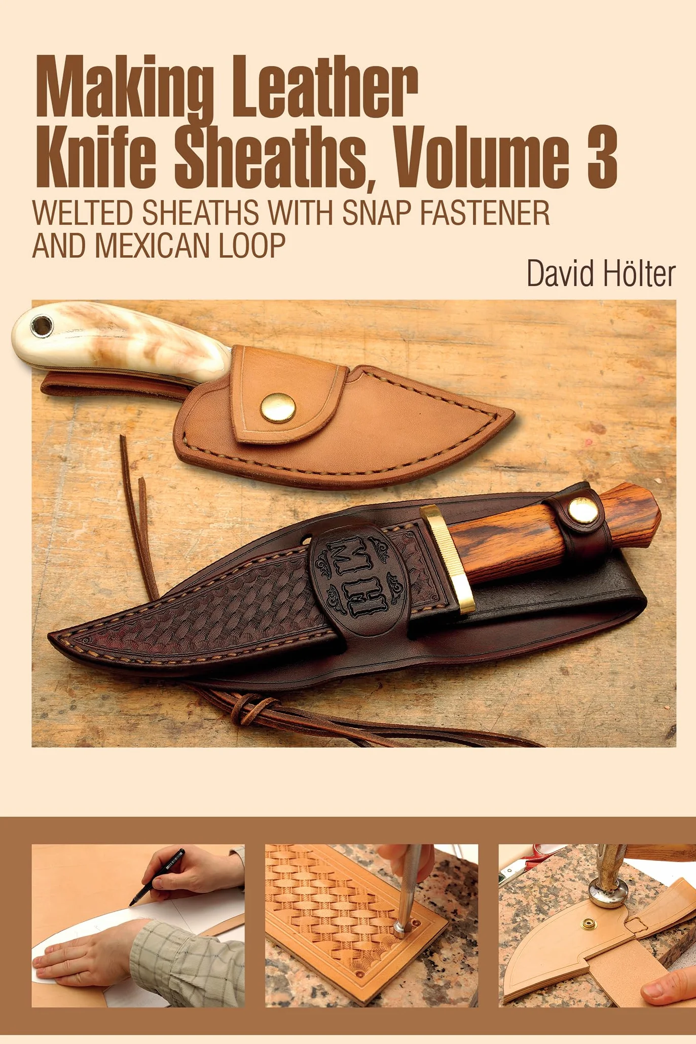 Making Leather Knife Sheaths, Volume 3: Welted Sheaths with Snap Fastener and Mexican Loop