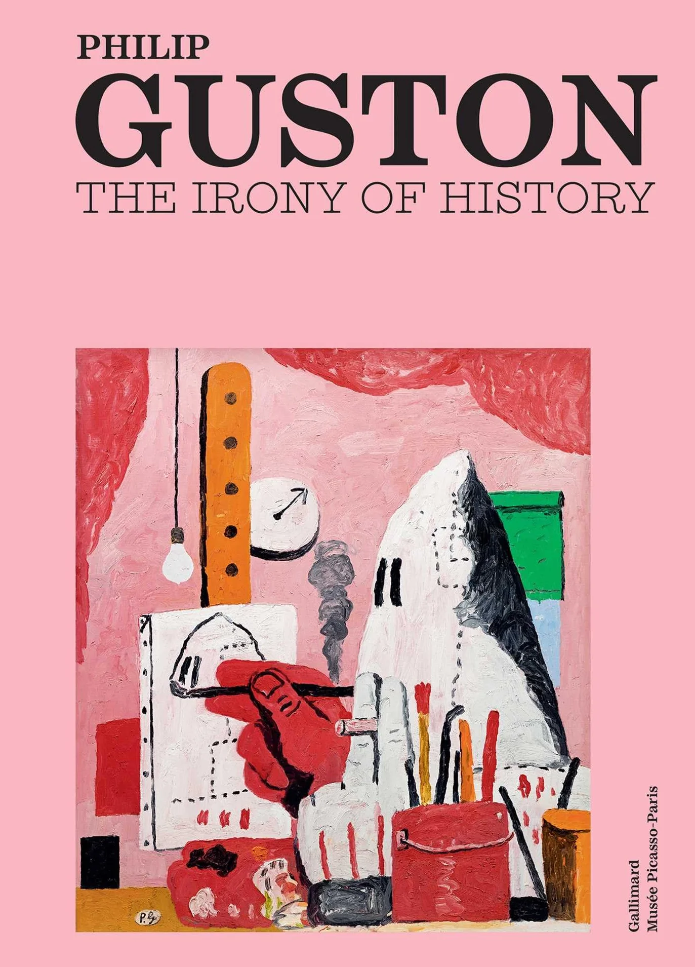 Philip Guston (version anglaise): L'ironie de l'histoire: The Irony of History