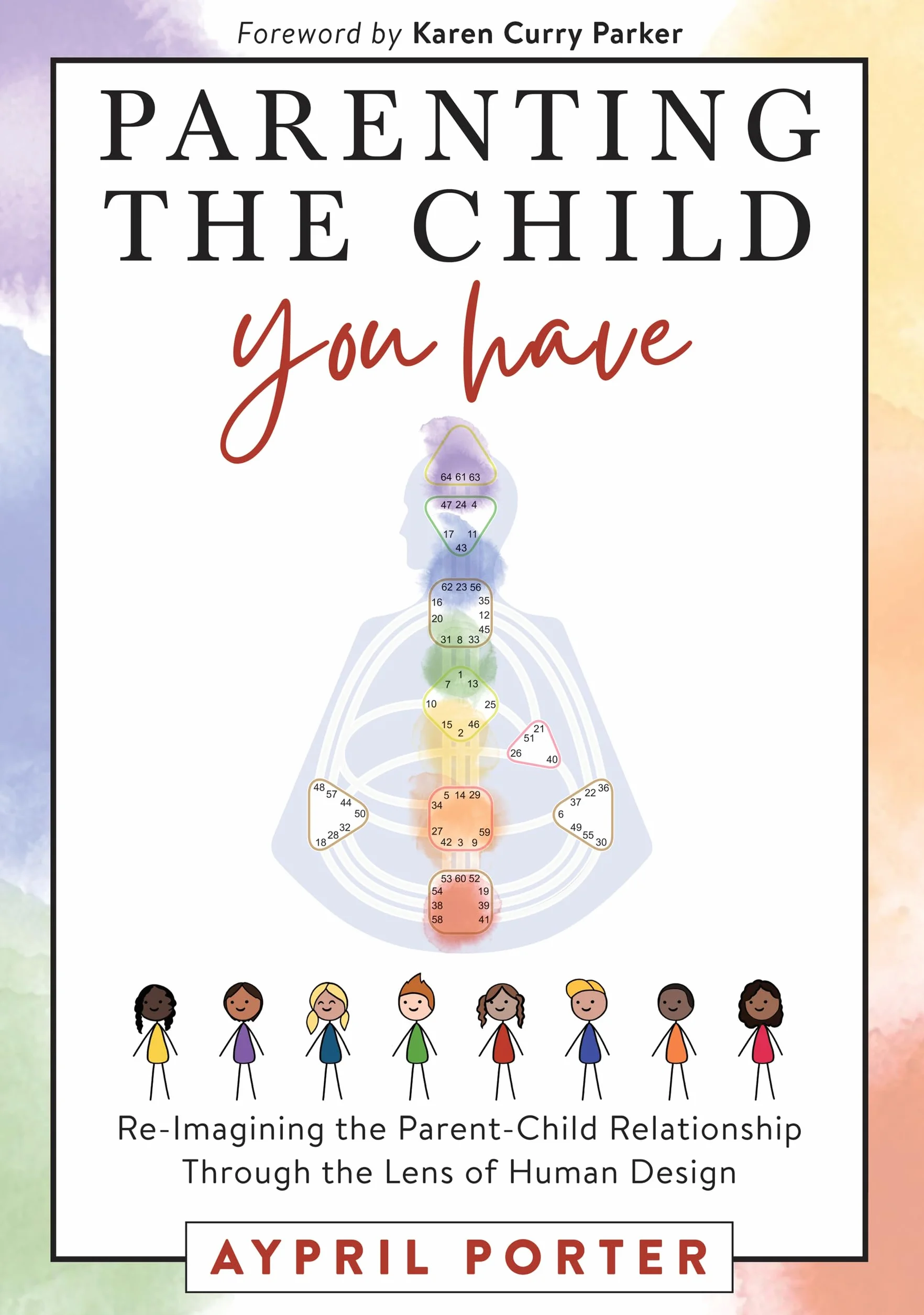 Parenting The Child You Have: Re-Imagining The Parent-Child Relationship Through The Lens of Human Design