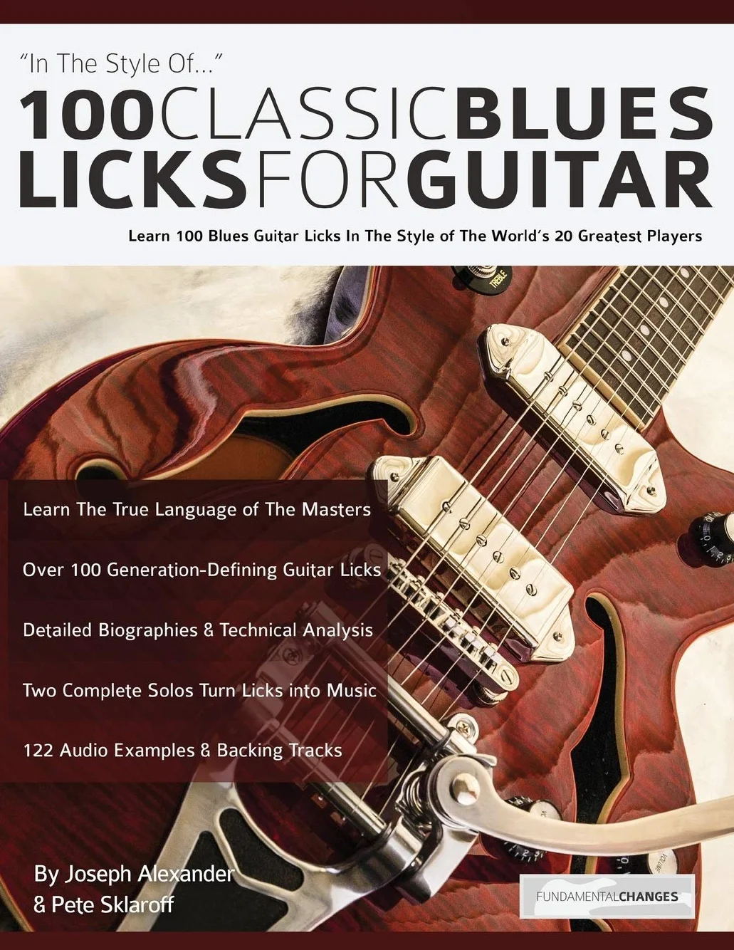 100 Classic Blues Licks for Guitar: Learn 100 Blues Guitar Licks In The Style Of The World’s 20 Greatest Players