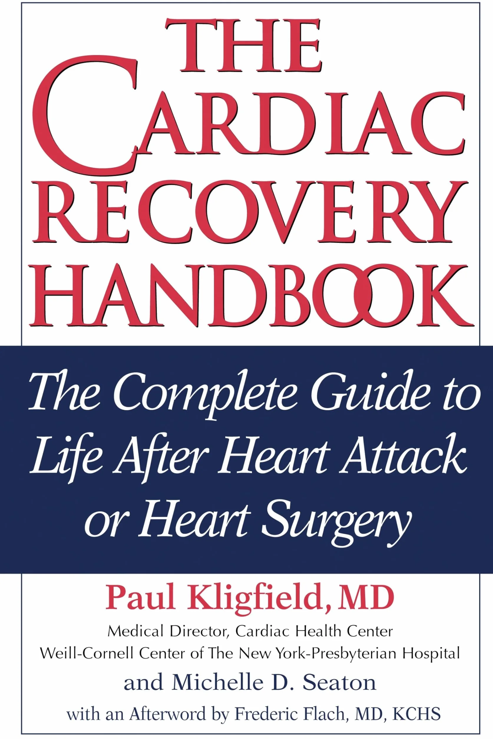 The Cardiac Recovery Handbook: The Complete Guide to Life After Heart Attack or Heart Surgery