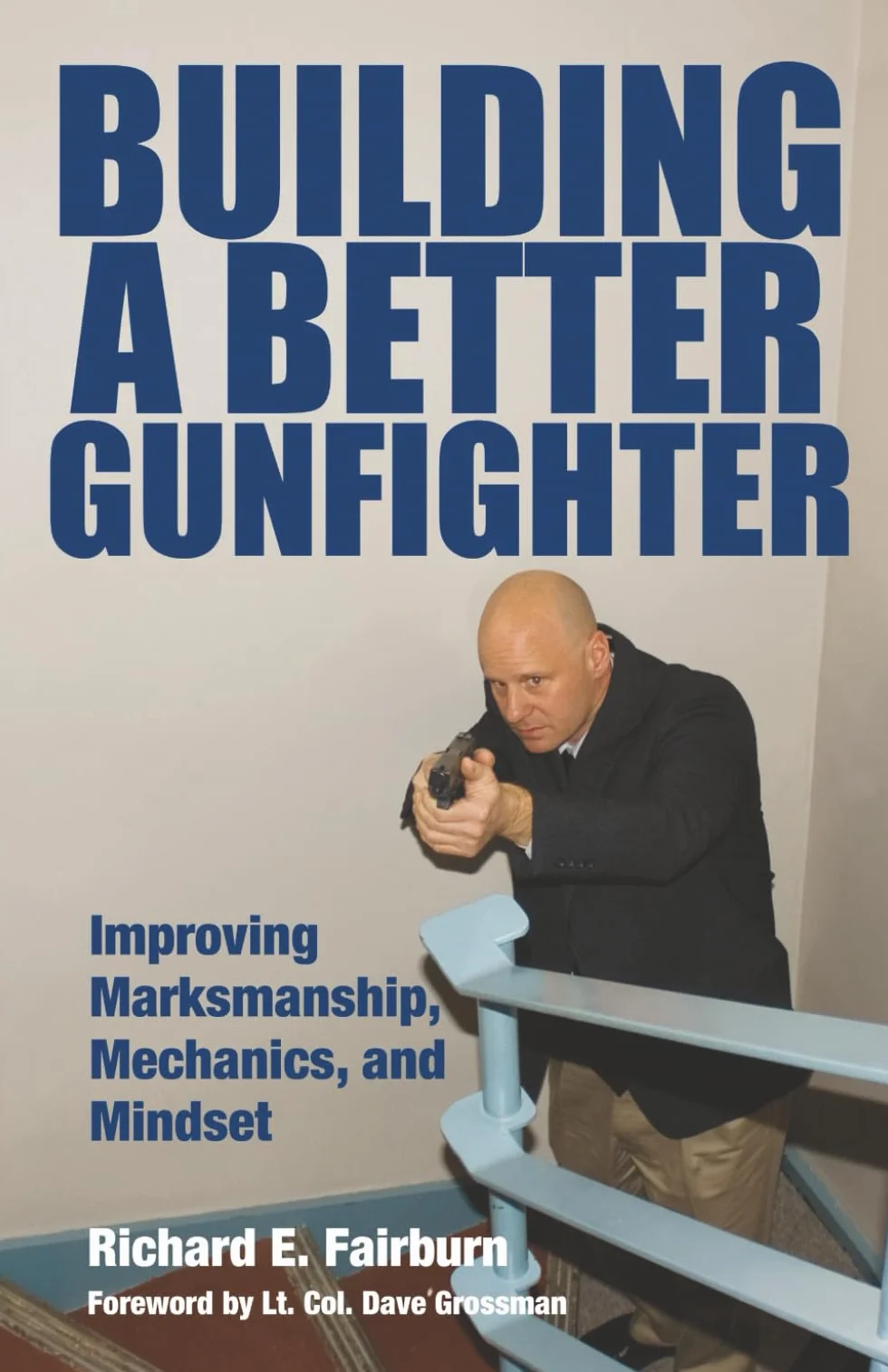 Building a Better Gunfighter: Improving Marksmanship, Mechanics and Mindset