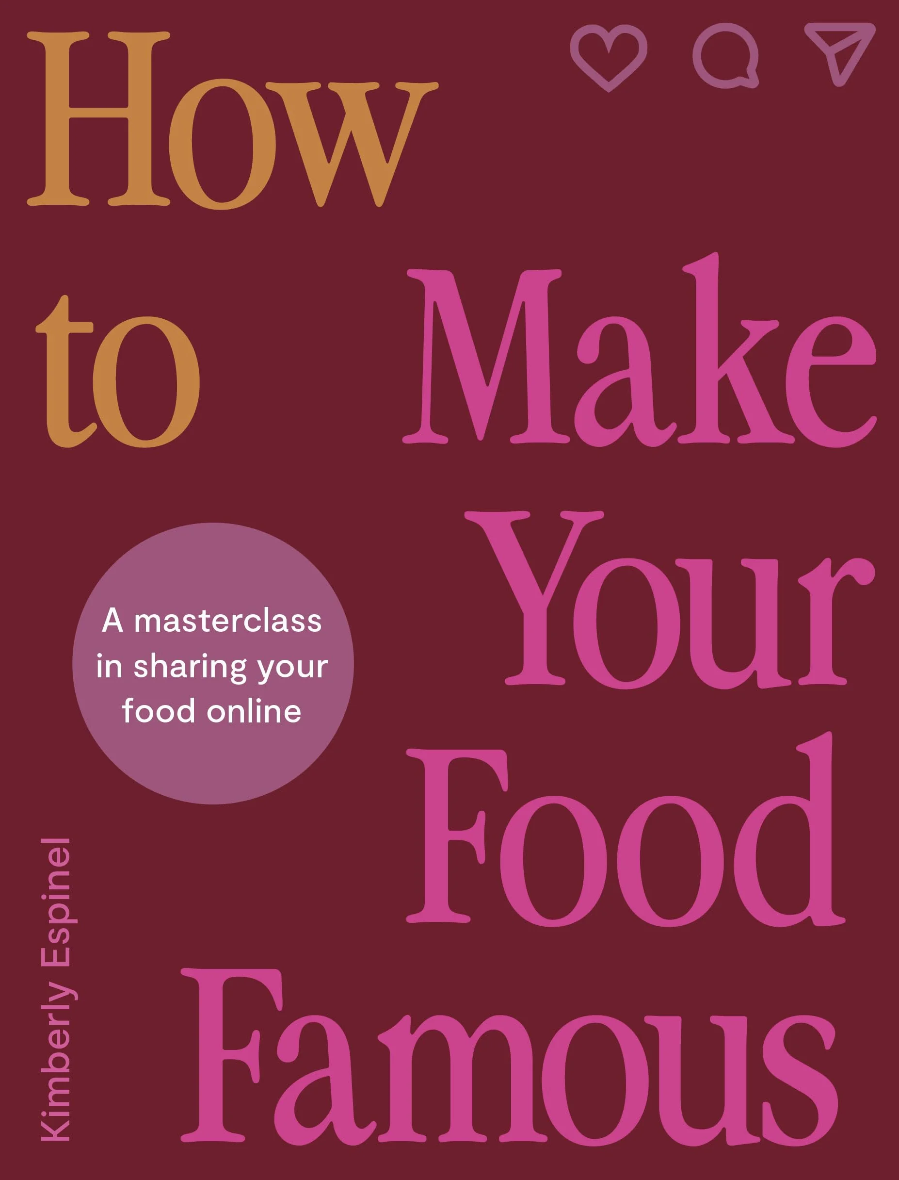 How to Make Your Food Famous: A Masterclass in Sharing Your Food Online