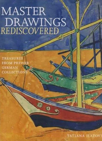 Master drawings rediscovered: Treasures from prewar German collections, [exhibition , the State Hermitage museum, St Petersburg