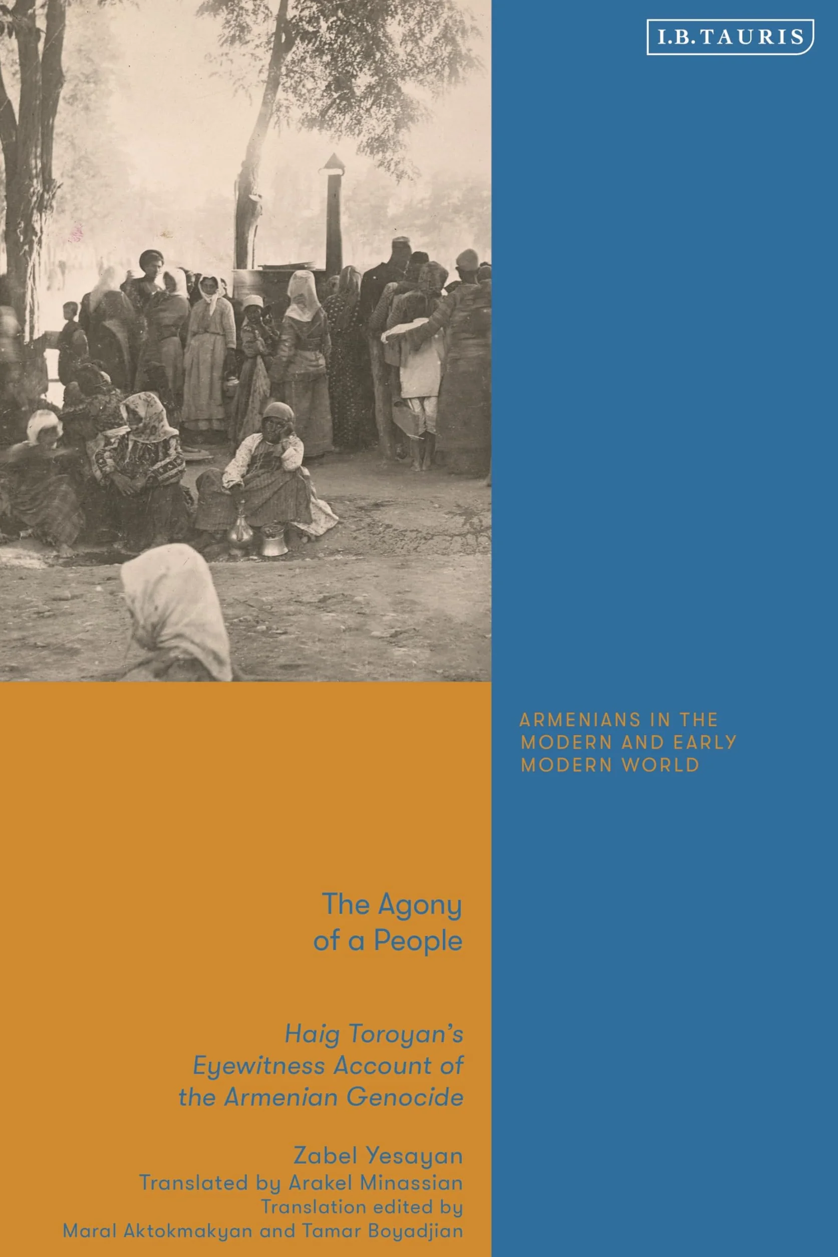 The Agony of a People: Haig Toroyan’s Eyewitness Account of the Armenian Genocide